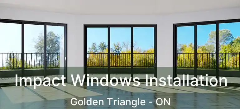  Impact Windows Installation Golden Triangle - ON