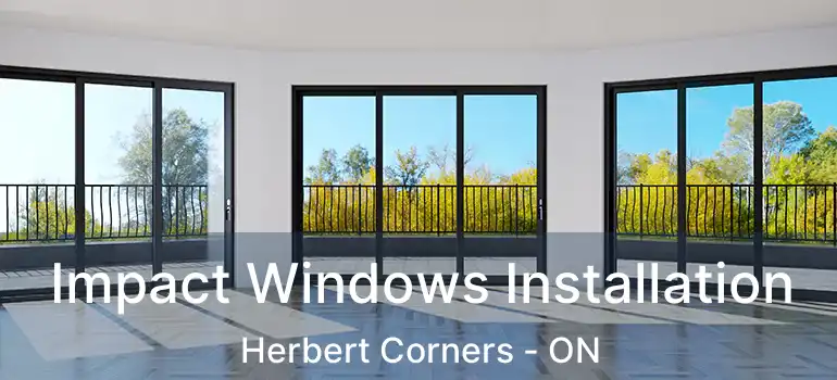  Impact Windows Installation Herbert Corners - ON