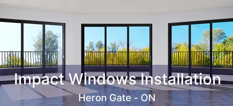  Impact Windows Installation Heron Gate - ON