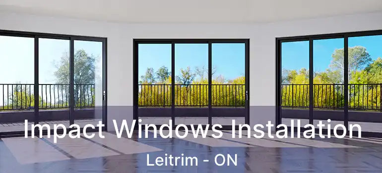  Impact Windows Installation Leitrim - ON