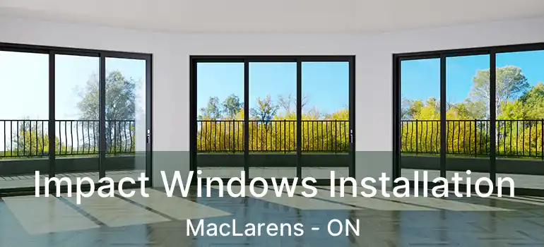  Impact Windows Installation MacLarens - ON