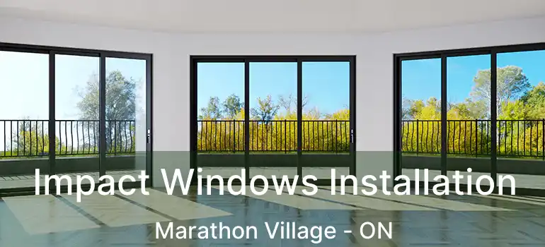  Impact Windows Installation Marathon Village - ON