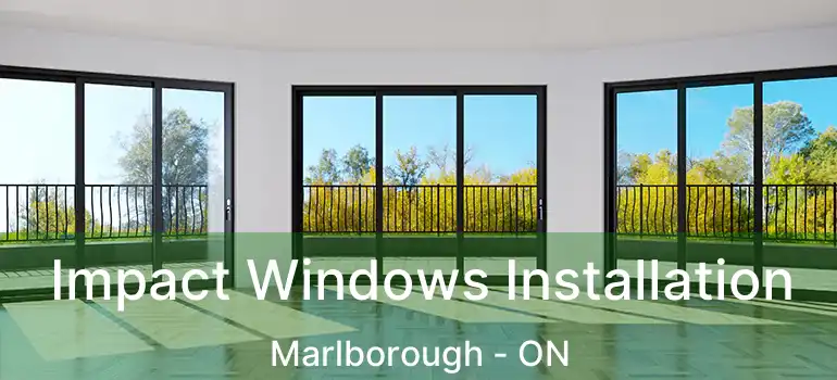  Impact Windows Installation Marlborough - ON