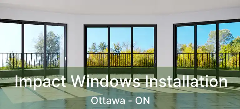  Impact Windows Installation Ottawa - ON