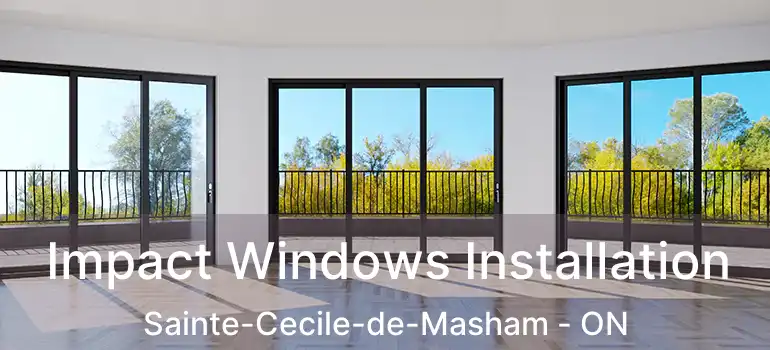  Impact Windows Installation Sainte-Cecile-de-Masham - ON