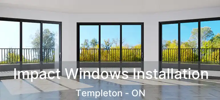  Impact Windows Installation Templeton - ON