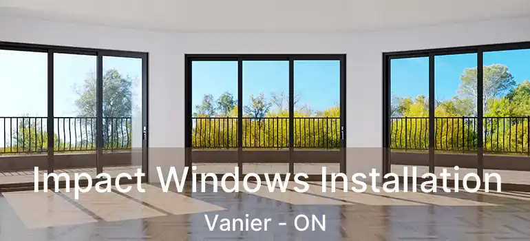  Impact Windows Installation Vanier - ON