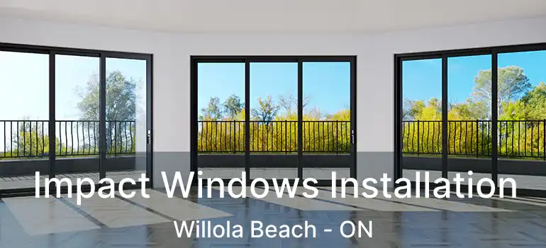  Impact Windows Installation Willola Beach - ON