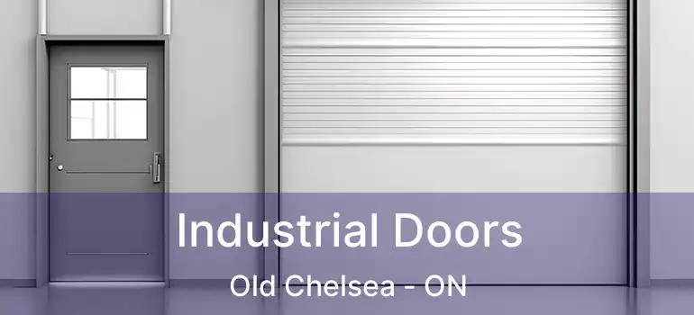  Industrial Doors Old Chelsea - ON