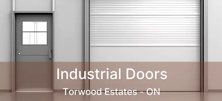  Industrial Doors Torwood Estates - ON