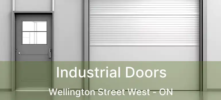  Industrial Doors Wellington Street West - ON