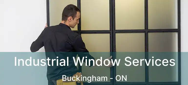  Industrial Window Services Buckingham - ON