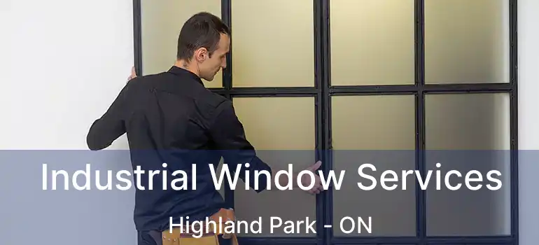  Industrial Window Services Highland Park - ON