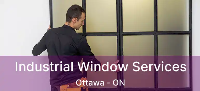  Industrial Window Services Ottawa - ON