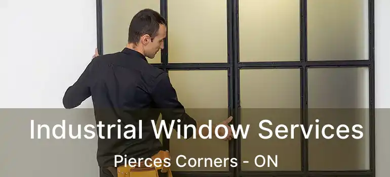  Industrial Window Services Pierces Corners - ON