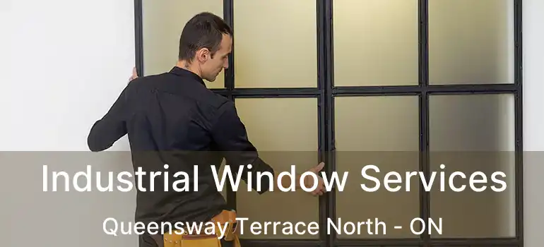  Industrial Window Services Queensway Terrace North - ON