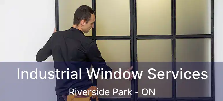  Industrial Window Services Riverside Park - ON