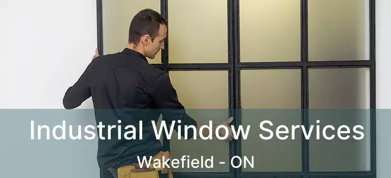  Industrial Window Services Wakefield - ON