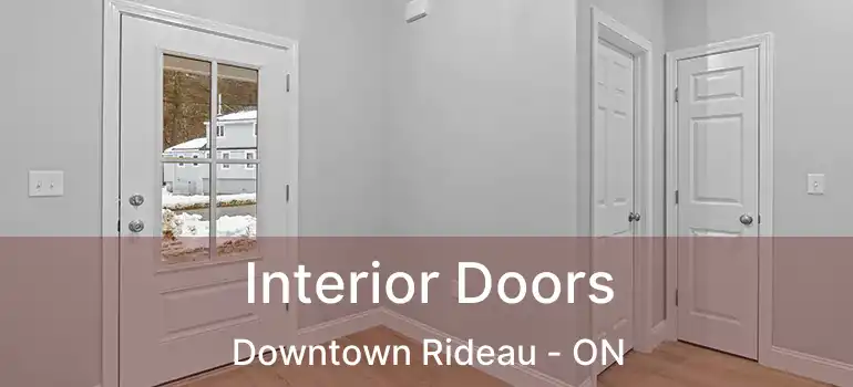  Interior Doors Downtown Rideau - ON