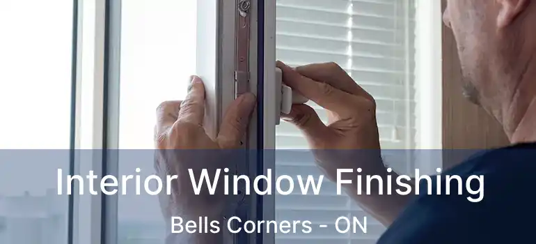  Interior Window Finishing Bells Corners - ON