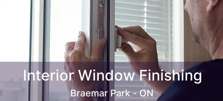  Interior Window Finishing Braemar Park - ON