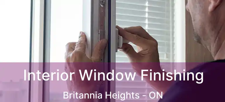  Interior Window Finishing Britannia Heights - ON