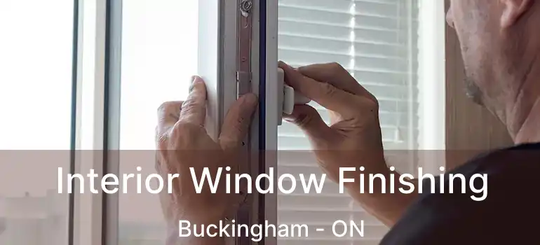  Interior Window Finishing Buckingham - ON