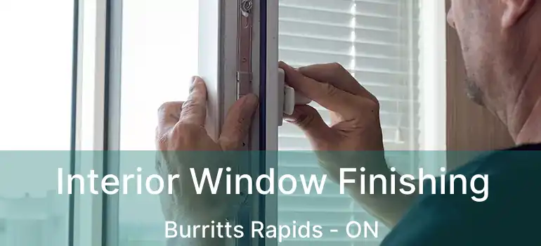  Interior Window Finishing Burritts Rapids - ON