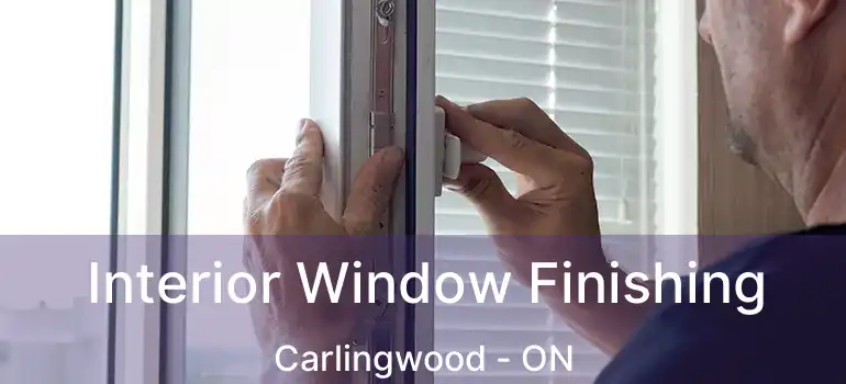  Interior Window Finishing Carlingwood - ON