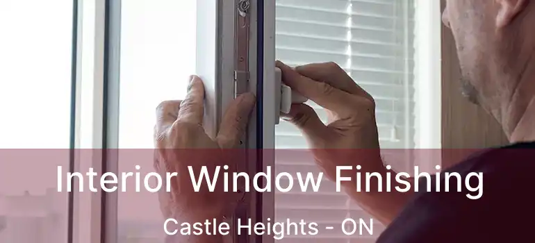  Interior Window Finishing Castle Heights - ON