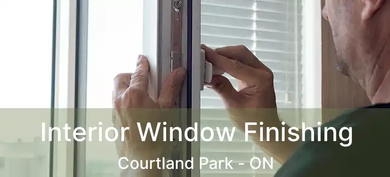  Interior Window Finishing Courtland Park - ON