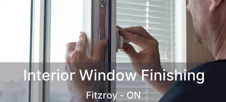  Interior Window Finishing Fitzroy - ON