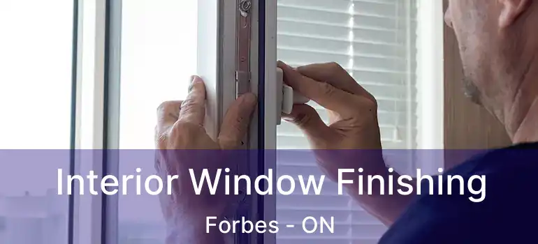  Interior Window Finishing Forbes - ON