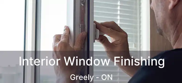  Interior Window Finishing Greely - ON