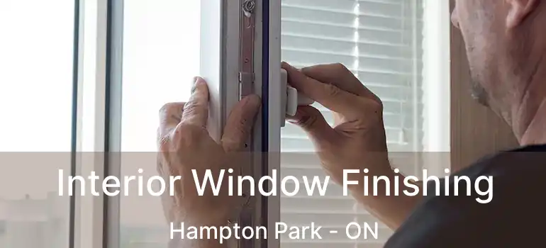  Interior Window Finishing Hampton Park - ON