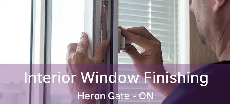  Interior Window Finishing Heron Gate - ON