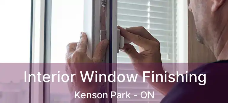  Interior Window Finishing Kenson Park - ON