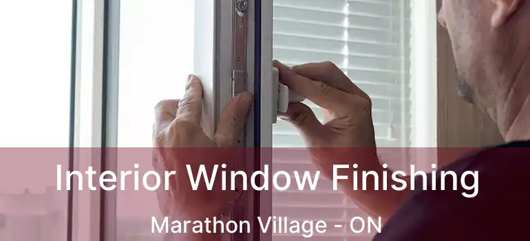  Interior Window Finishing Marathon Village - ON