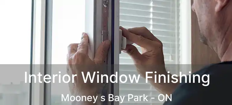  Interior Window Finishing Mooney s Bay Park - ON