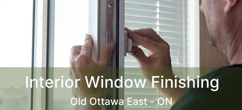  Interior Window Finishing Old Ottawa East - ON