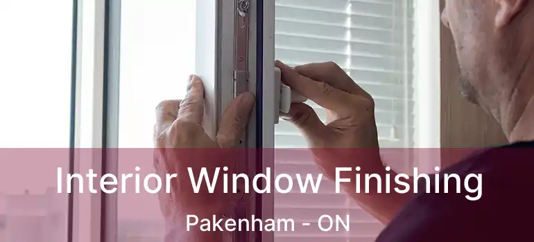  Interior Window Finishing Pakenham - ON