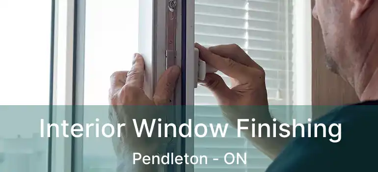  Interior Window Finishing Pendleton - ON