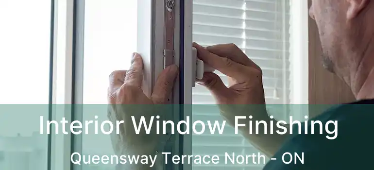  Interior Window Finishing Queensway Terrace North - ON