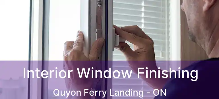  Interior Window Finishing Quyon Ferry Landing - ON