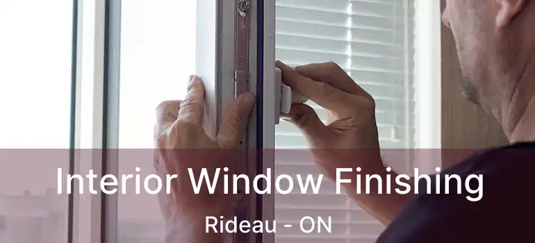  Interior Window Finishing Rideau - ON