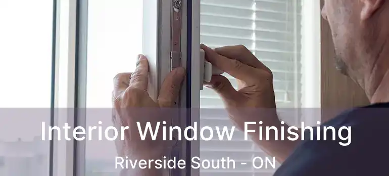  Interior Window Finishing Riverside South - ON