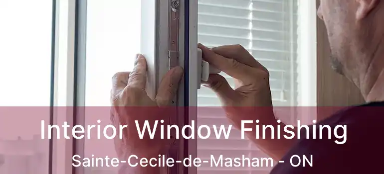  Interior Window Finishing Sainte-Cecile-de-Masham - ON