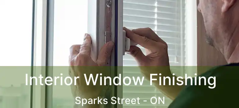  Interior Window Finishing Sparks Street - ON