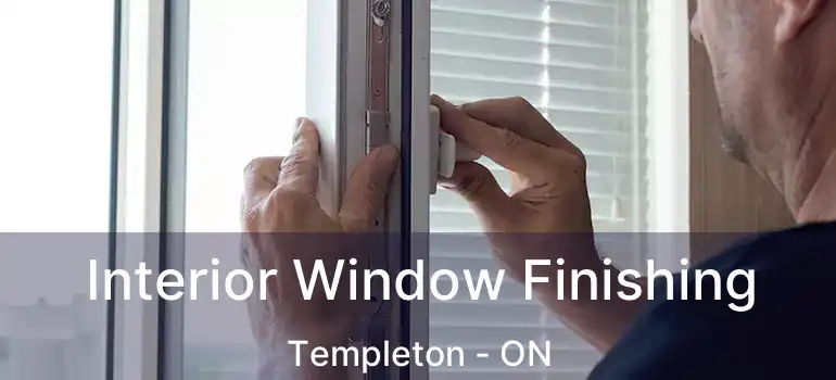  Interior Window Finishing Templeton - ON