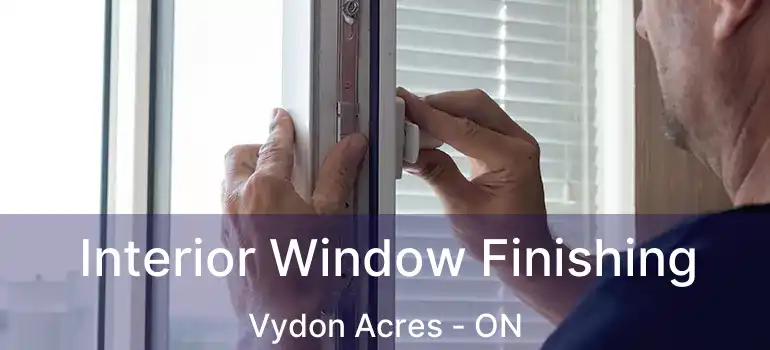  Interior Window Finishing Vydon Acres - ON